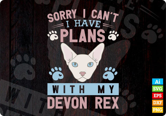 Sorry I Can't I Have Plans With My Devon Rex Cat Editable T-shirt Design in Ai Png Svg Cutting Printable Files