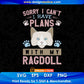 Sorry I Can't I Have Plans With My Ragdoll Cat Editable T-shirt Design in Ai Png Svg Cutting Printable Files