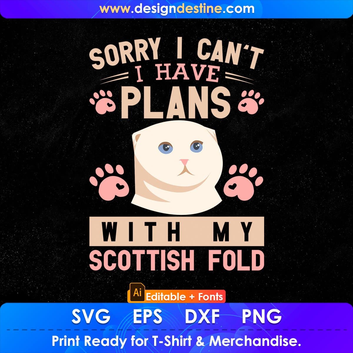 Sorry I Can't I Have Plans With My Scottish Fold Cat Editable T-shirt Design in Ai Png Svg Cutting Printable Files