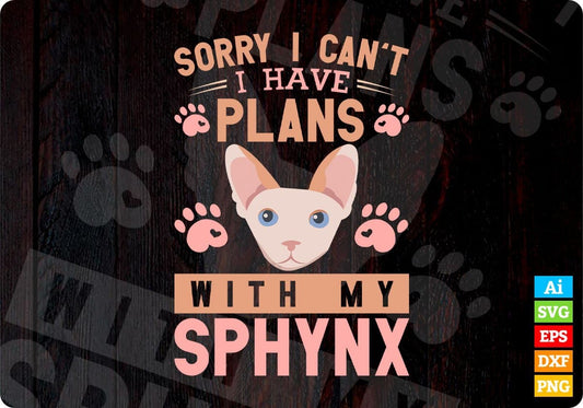 Sorry I Can't I Have Plans With My Sphynx Cat Editable T-shirt Design in Ai Png Svg Cutting Printable Files