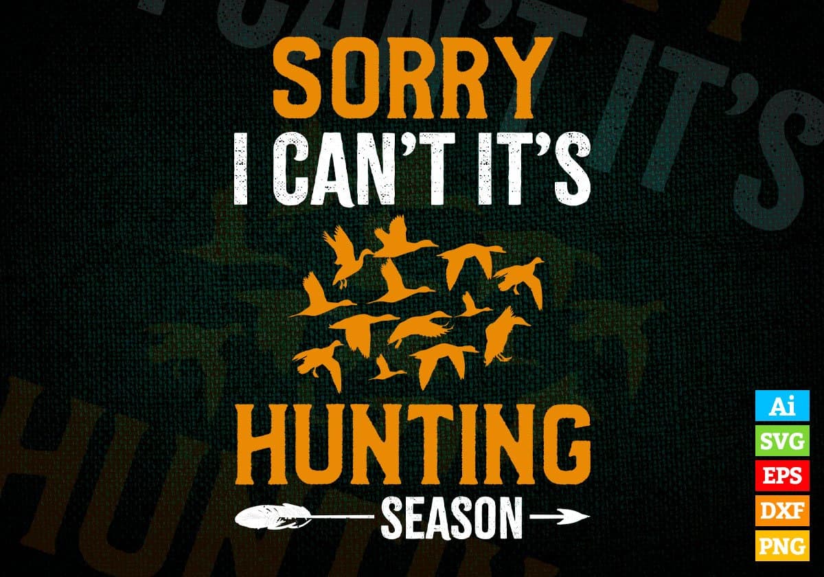 Sorry I can't It's Hunting Season Editable Vector T shirt Design In Svg Png Printable Files