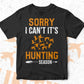 Sorry I can't It's Hunting Season Editable Vector T shirt Design In Svg Png Printable Files