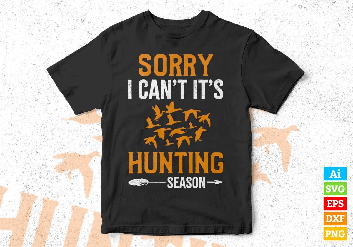 Sorry I can't It's Hunting Season Editable Vector T shirt Design In Svg Png Printable Files