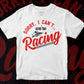 Sorry I can't We're Racing Editable Vector T-shirt Design in Ai Svg Png Files
