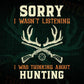 Sorry I Wasn't Listening I Was Thinking About Hunting Editable Vector T shirt Design In Svg Png Files