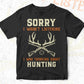 Sorry I Wasn't Listening I Was Thinking About Hunting Editable Vector T shirt Design In Svg Png Files
