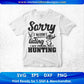 Sorry I Wasn’t Listing I Was Thinking About Hunting T shirt Design In Svg Png Cutting Printable Files