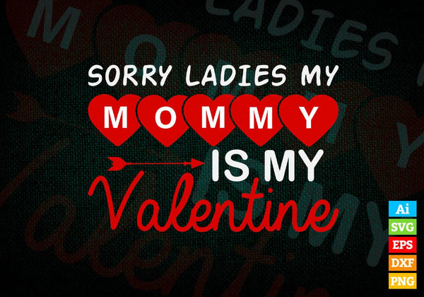 products/sorry-ladies-my-mommy-is-my-valentine-editable-vector-t-shirt-design-in-ai-svg-png-files-796.jpg