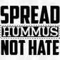Spread Hummus Not Hate T shirt Design In Svg Png Cutting Printable Files