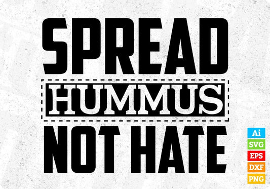 Spread Hummus Not Hate T shirt Design In Svg Png Cutting Printable Files