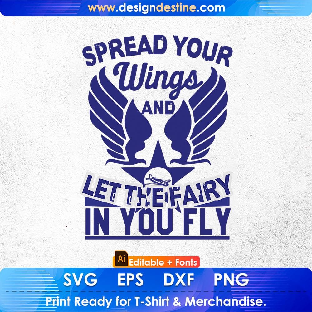 Spread Your Wings And Let The Fairy In You Fly Air Force Editable T shirt Design Svg Cutting Printable Files