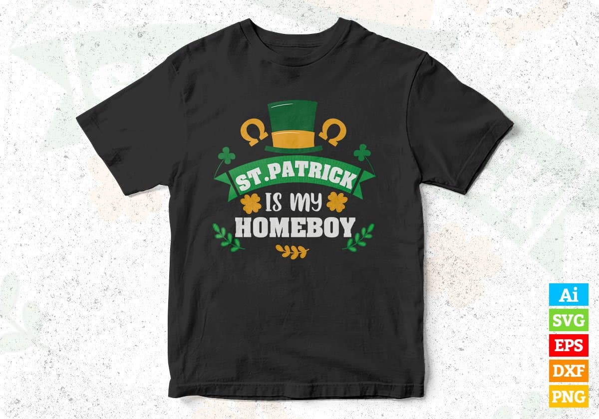 St Patrick Is My Homeboy T shirt Design In Svg Png Cutting Printable Files