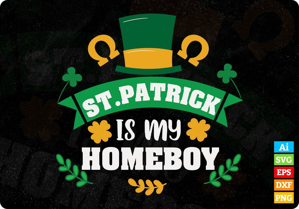 St Patrick Is My Homeboy T shirt Design In Svg Png Cutting Printable Files