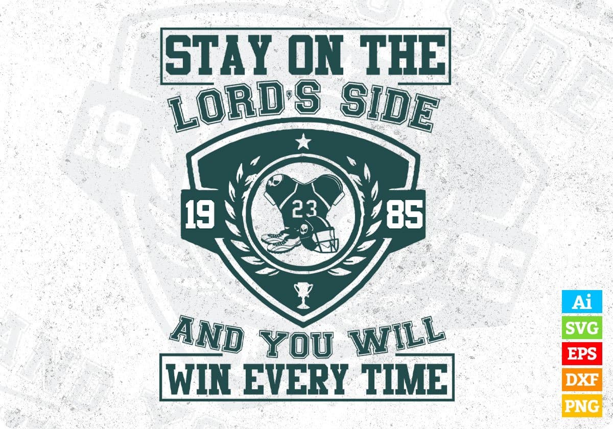 Stay On The Lord's Side And You Will Win Every Time American Football Editable T shirt Design Svg Cutting Printable Files