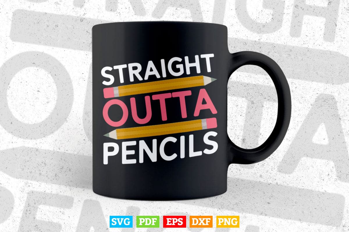 Straight Outta Pencils Men Women First day of school Teacher's Day Svg T shirt Design.