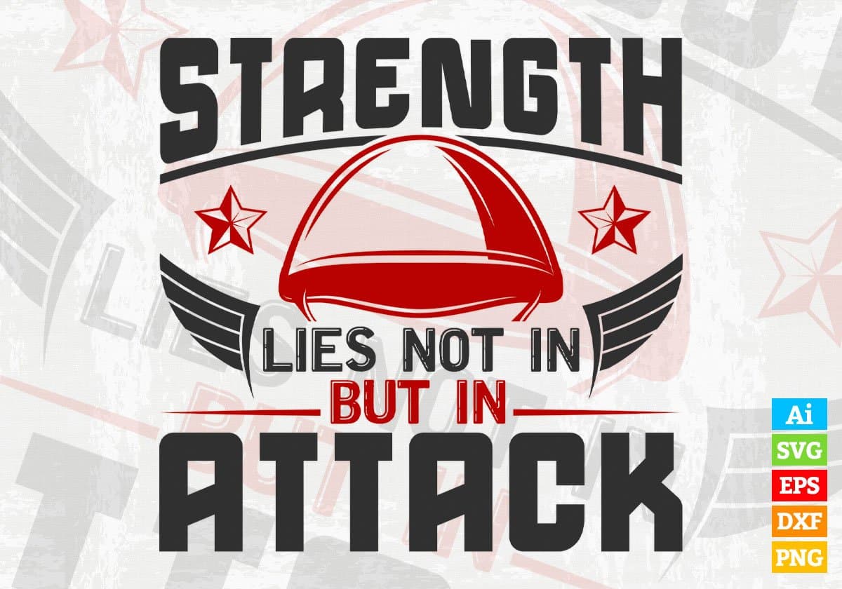 Strength Lies Not In But In Attack Air Force Editable Vector T shirt Designs In Svg Png Printable Files