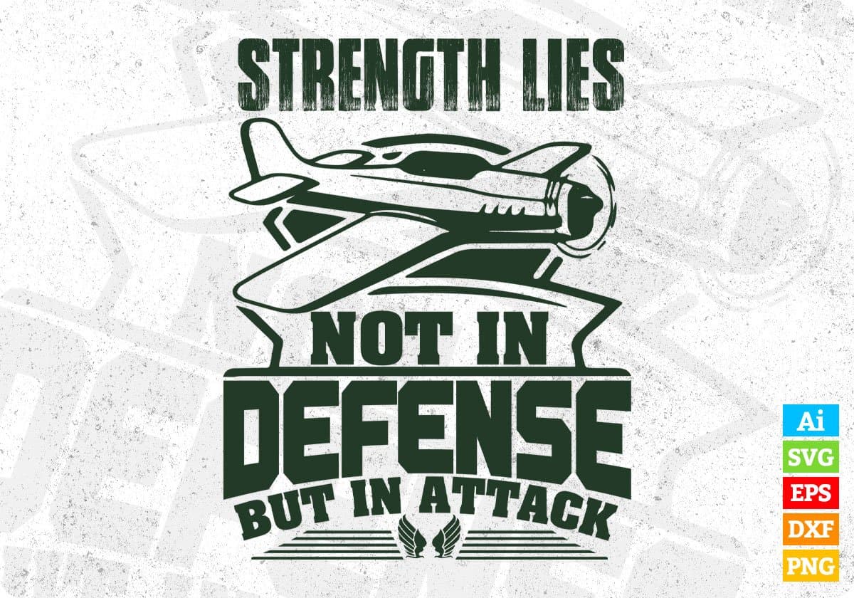 Strength Lies Not In Defense But In Attack Air Force Editable T shirt Design Svg Cutting Printable Files