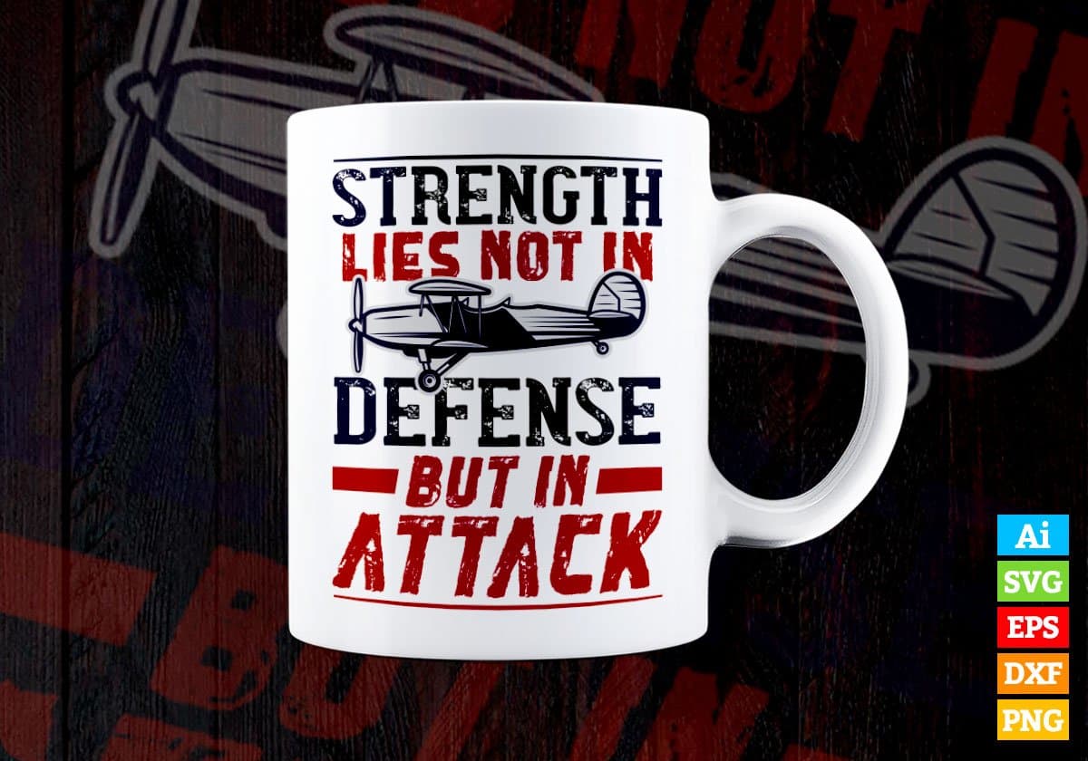 Strength Lies Not In Defense But In Attack Air Force Editable Vector T shirt Designs In Svg Png Printable Files
