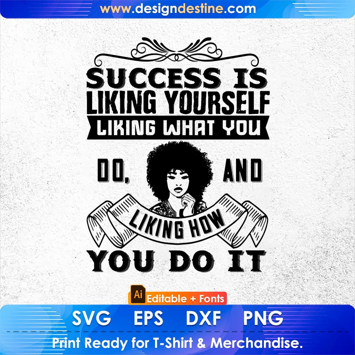 Success Is Liking Yourself Liking What You Do And Liking Afro Editable T shirt Design In Svg Print Files