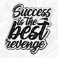 Success Is The Best Revenge Motivational Quote Typography T shirt Design In Png Svg Files