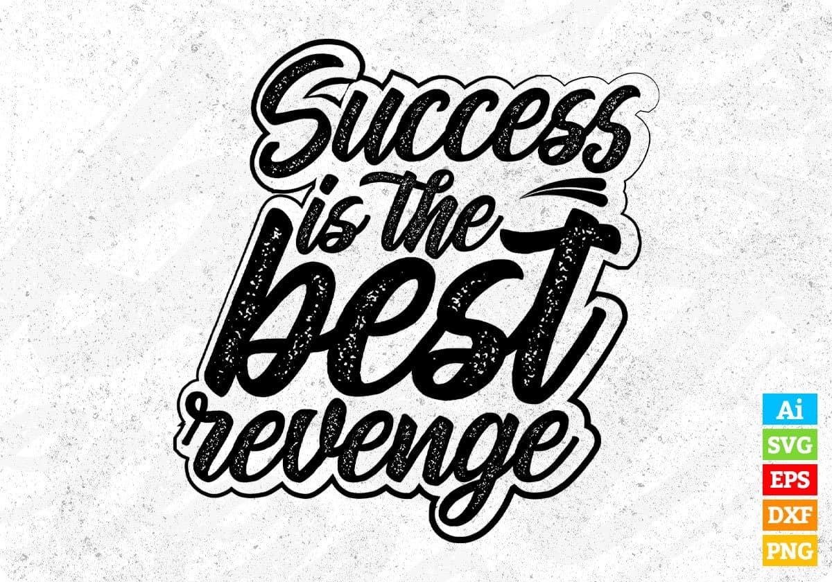 Success Is The Best Revenge Motivational Quote Typography T shirt Design In Png Svg Files