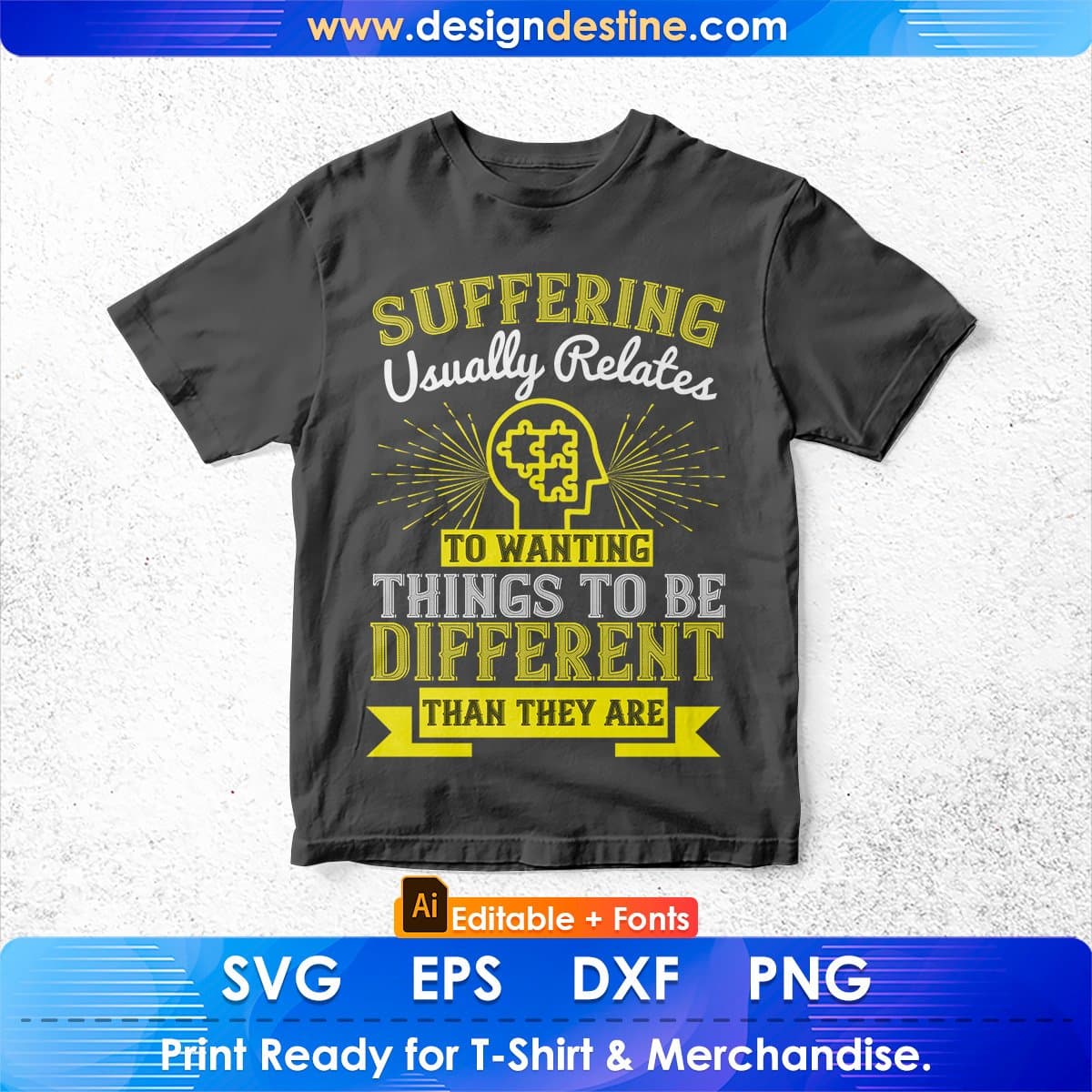 Suffering Usually Relates To Wanting Things Awareness Editable T shirt Design In Ai Svg Files