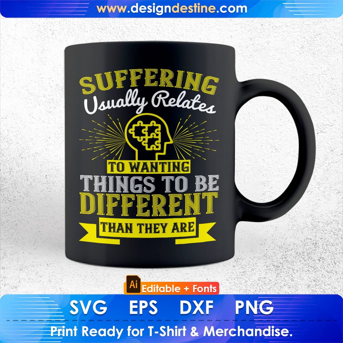 Suffering Usually Relates To Wanting Things Awareness Editable T shirt Design In Ai Svg Files