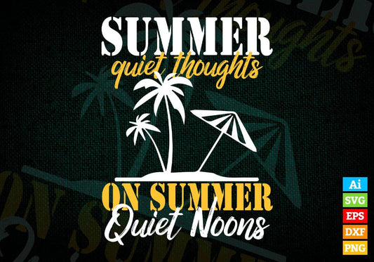 Summer Quiet Thoughts On Summer Quiet Noons Editable Vector T shirt Design In Svg Png Printable Files