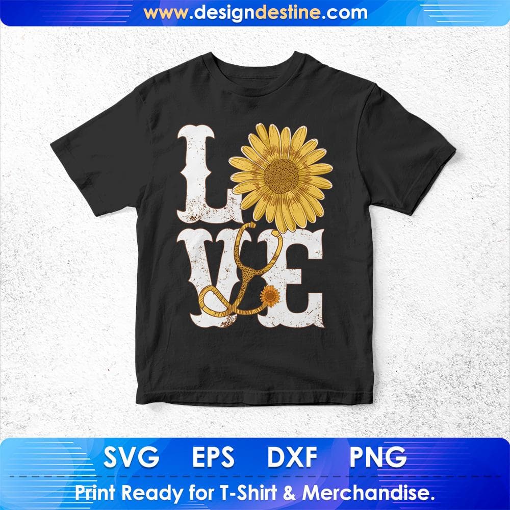 Sunflower Love Nurse T shirt Design Svg Cutting Printable Files