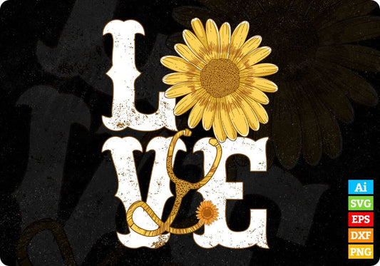 Sunflower Love Nurse T shirt Design Svg Cutting Printable Files