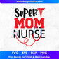 Super Mom Nurse Nursing T shirt Design In Svg Png Cutting Printable Files