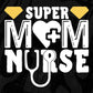 Super Mom Nurse T shirt Design In Svg Png Cutting Printable Files