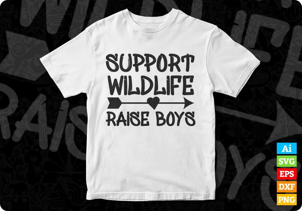 Support Wildlife Raise Boys Mother's Day T shirt Design In Png Svg Cutting Printable Files