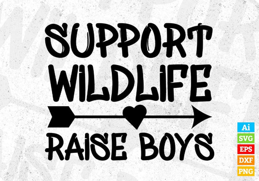 Support Wildlife Raise Boys Mother's Day T shirt Design In Png Svg Cutting Printable Files
