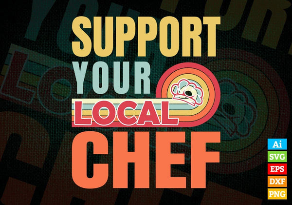 products/support-your-local-chef-gifts-retro-vintage-editable-vector-t-shirt-designs-png-svg-files-334.jpg
