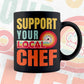 Support Your Local Chef Gifts Retro Vintage Editable Vector T-shirt Designs Png Svg Files