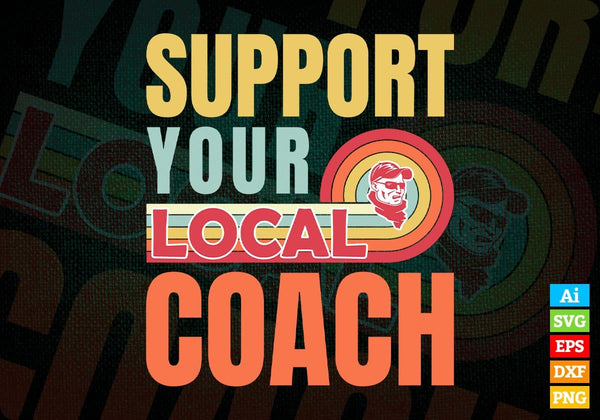 products/support-your-local-coach-gifts-retro-vintage-editable-vector-t-shirt-designs-png-svg-415.jpg