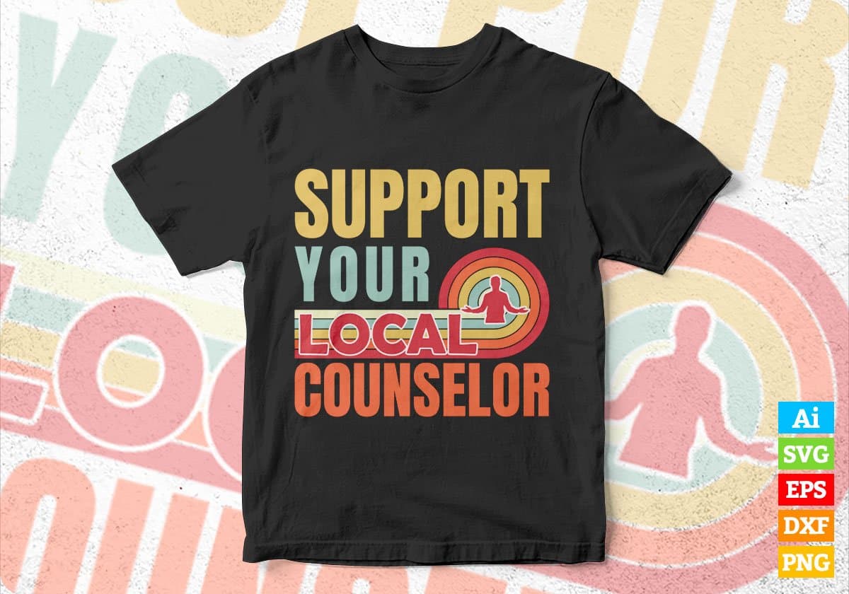 Support Your Local Counselor Gifts Retro Vintage Editable Vector T-shirt Designs Png Svg Files