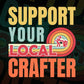 Support Your Local Crafter Gifts Retro Vintage Editable Vector T-shirt Designs Png Svg Files
