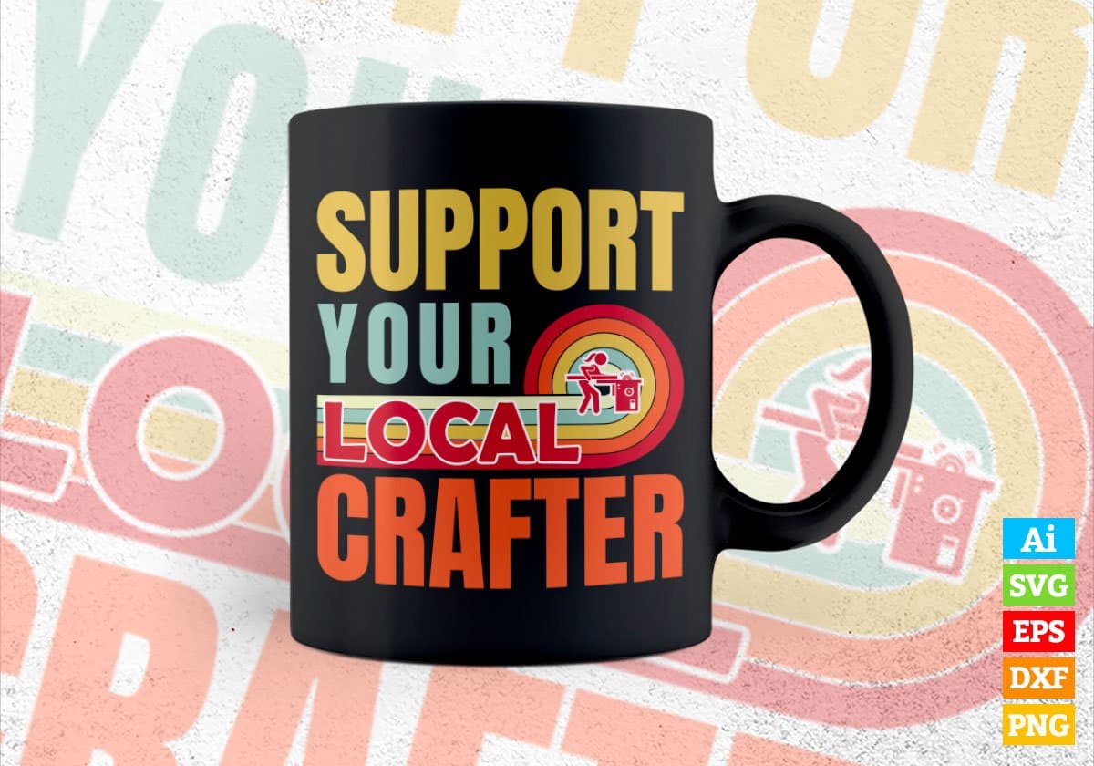 Support Your Local Crafter Gifts Retro Vintage Editable Vector T-shirt Designs Png Svg Files