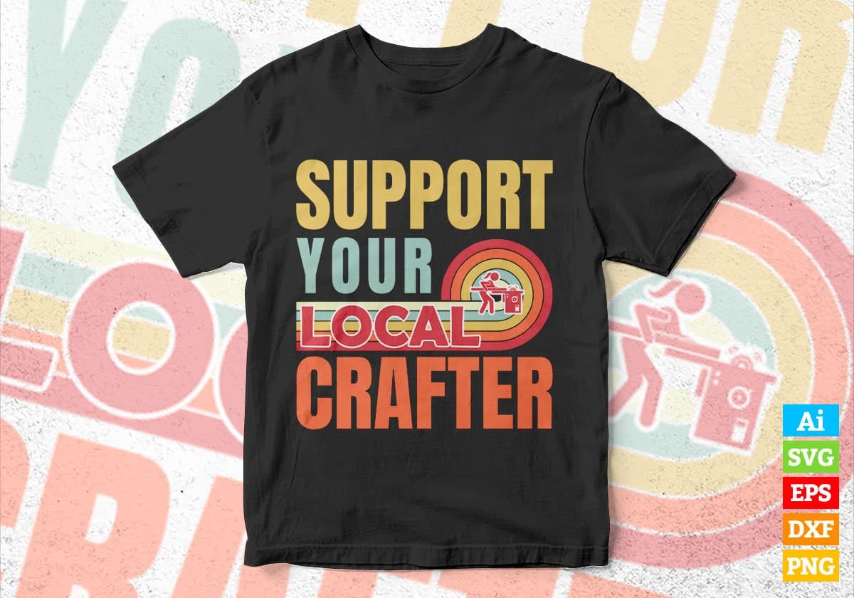 Support Your Local Crafter Gifts Retro Vintage Editable Vector T-shirt Designs Png Svg Files