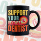 Support Your Local Dentist Gifts Retro Vintage Editable Vector T-shirt Designs Png Svg Files