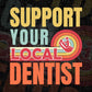 Support Your Local Dentist Gifts Retro Vintage Editable Vector T-shirt Designs Png Svg Files