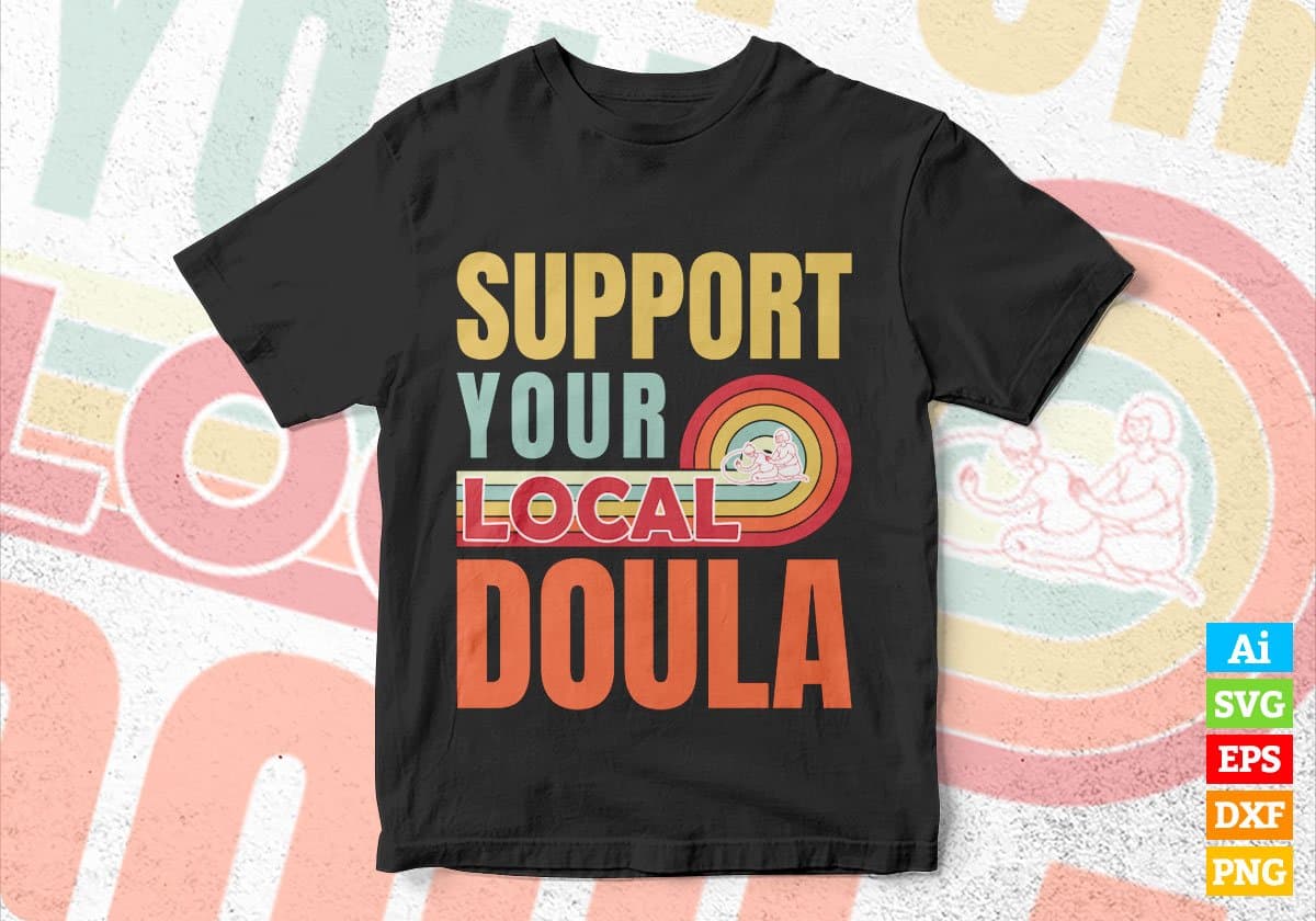 Support Your Local Doula Gifts Retro Vintage Editable Vector T-shirt Designs Png Svg Files