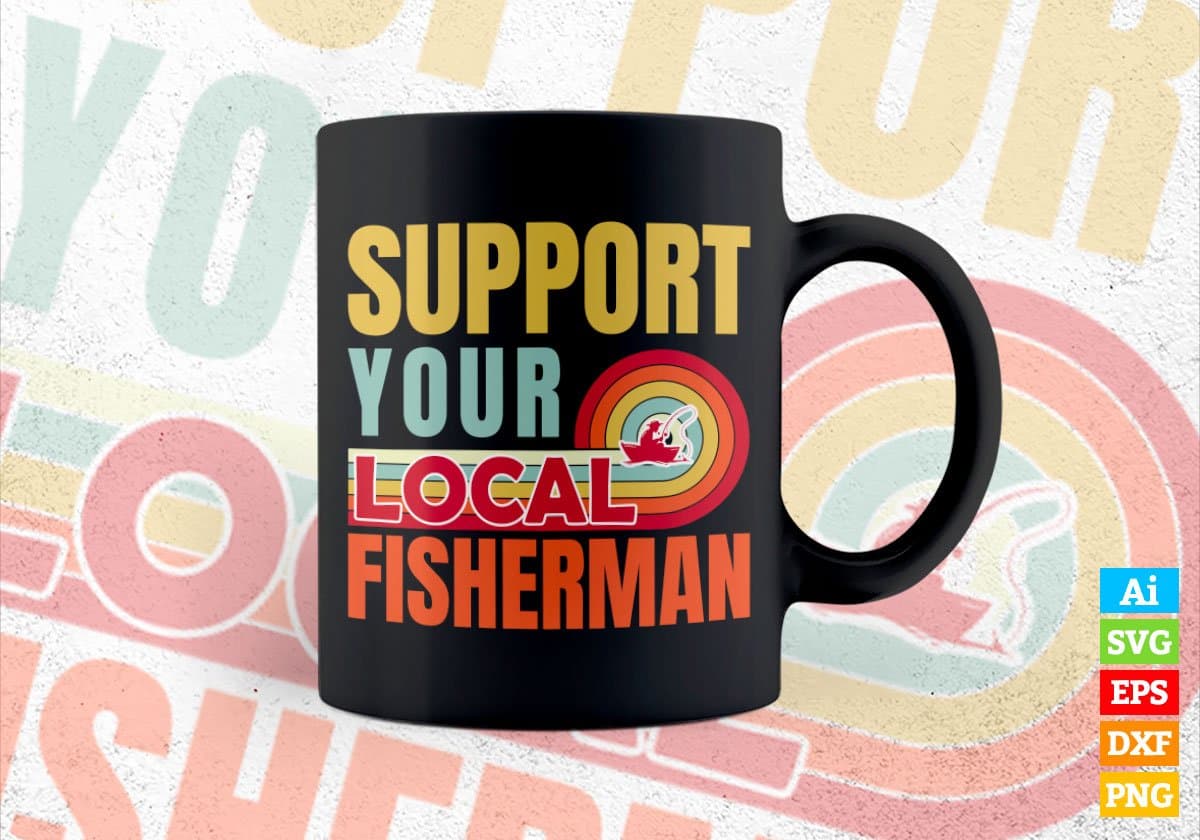 Support Your Local Fisherman Gifts Retro Vintage Editable Vector T-shirt Designs Png Svg Files
