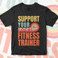 Support Your Local Fitness Trainer Gifts Retro Vintage Editable Vector T-shirt Designs Png Svg Files
