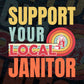 Support Your Local Janitor Gifts Retro Vintage Editable Vector T-shirt Designs Png Svg Files