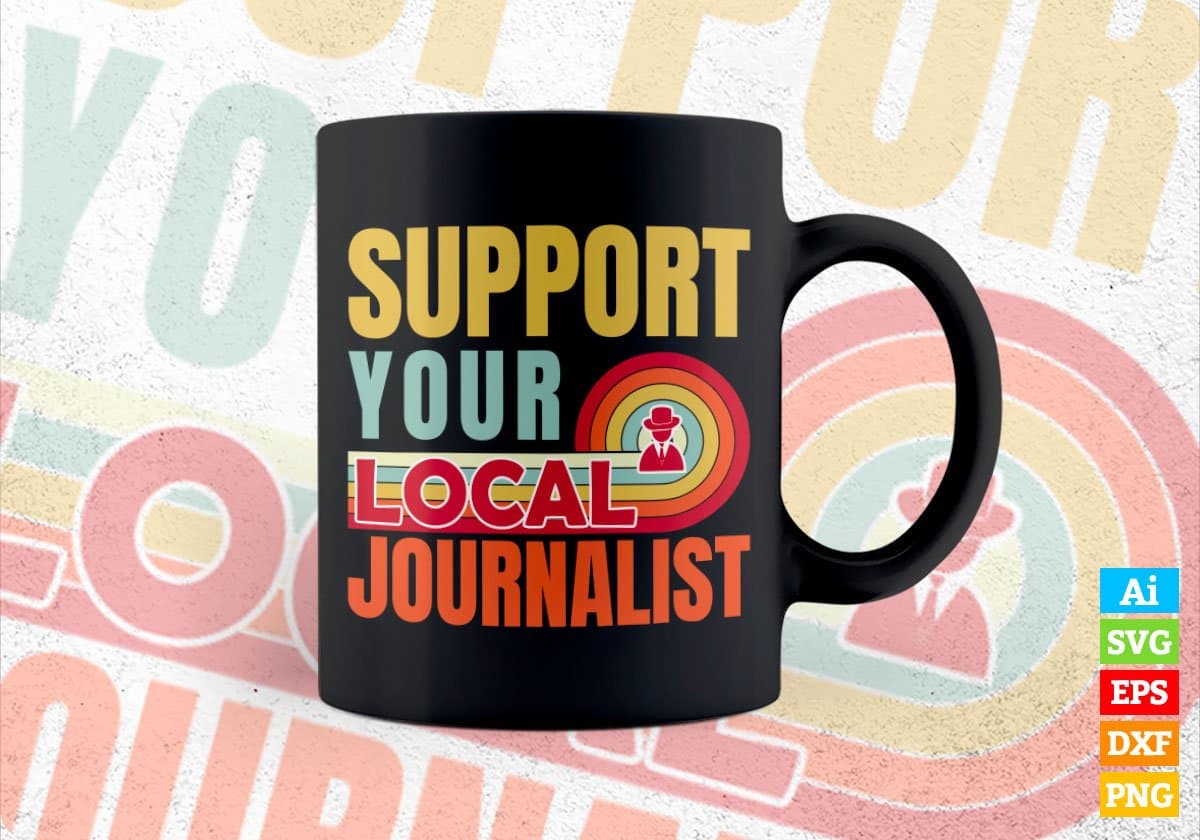 Support Your Local Journalist Gifts Retro Vintage Editable Vector T-shirt Designs Png Svg Files