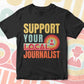 Support Your Local Journalist Gifts Retro Vintage Editable Vector T-shirt Designs Png Svg Files