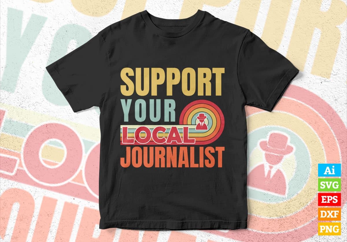 Support Your Local Journalist Gifts Retro Vintage Editable Vector T-shirt Designs Png Svg Files